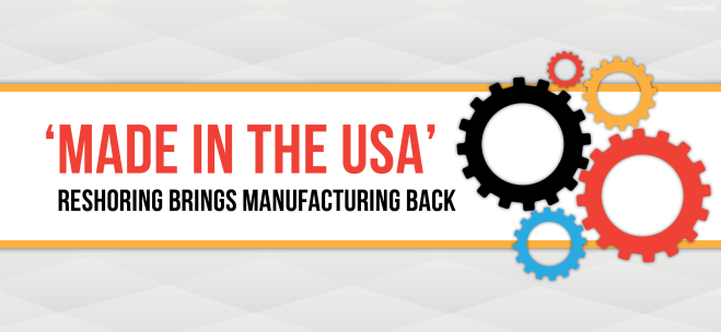 Reshoring: Manufacturing Jobs Returning to America